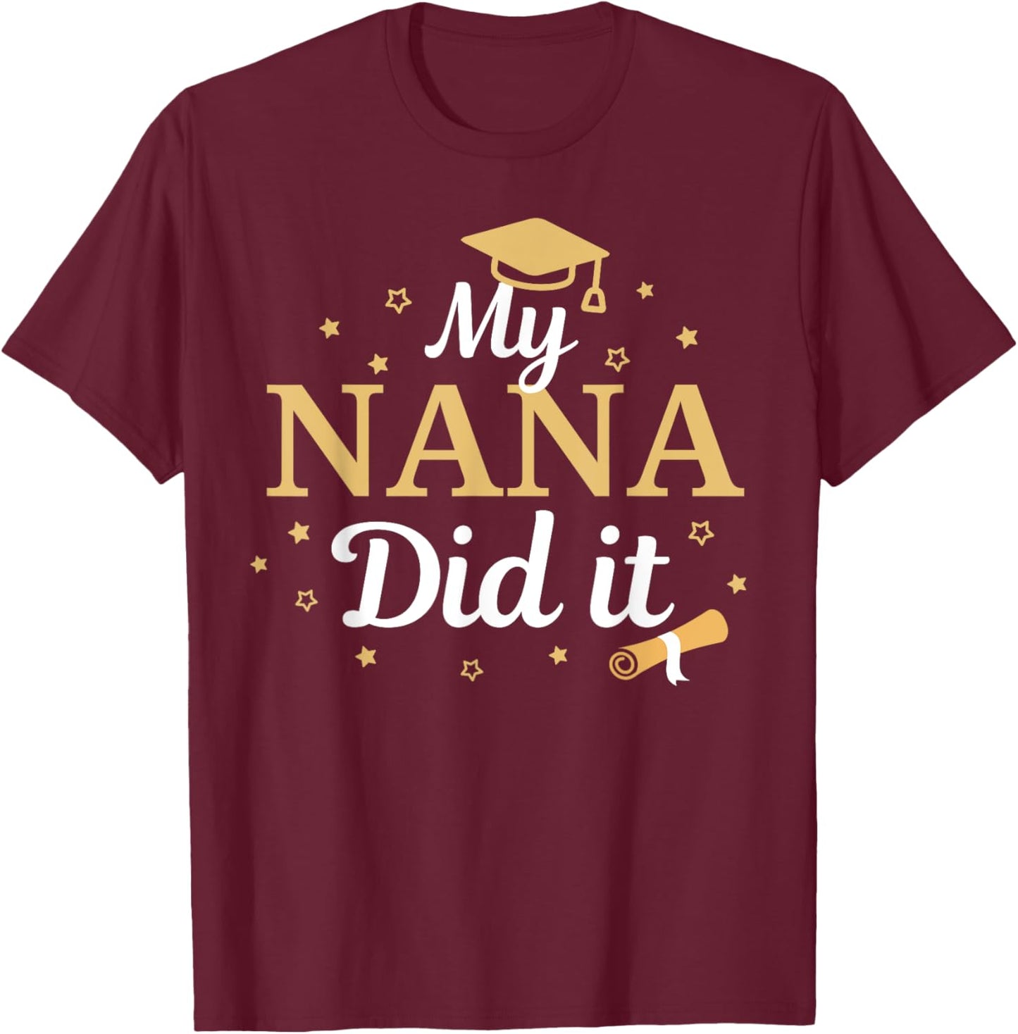My Nana Did It Proud Class Senior Graduate Graduation T-Shirt - T-Shirt | Maroon