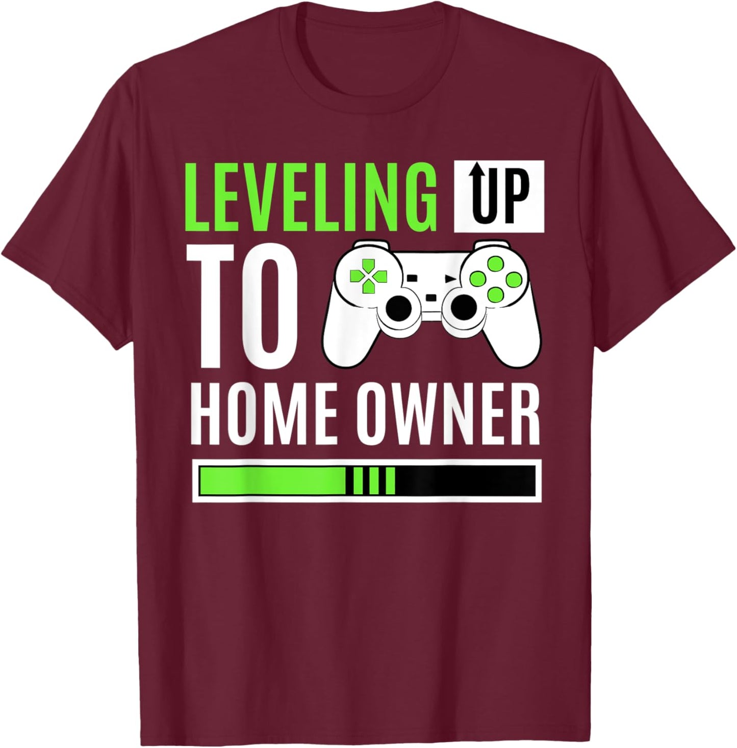 Leveling Up To Home Owner Gaming House Warming Celebration T-Shirt - T-Shirt | Maroon