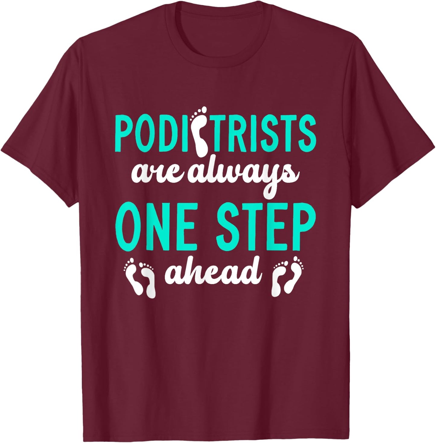 Podiatrist | Podiatry | Foot Doctor T-Shirt - T-Shirt | Maroon