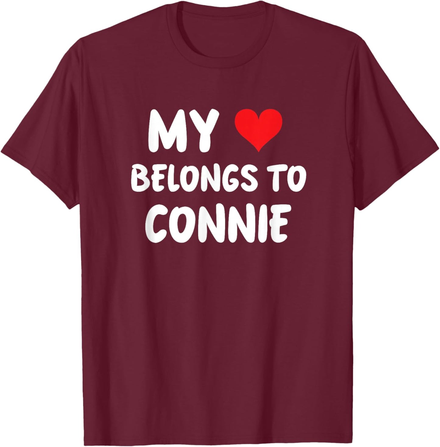 Connie - My Heart Belongs To Connie - Love T-Shirt - T-Shirt | Maroon