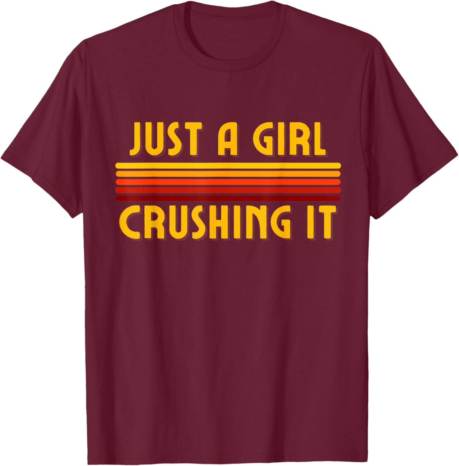 Just A Girl Crushing It, Crushing It, I Crush It, Crusher T-Shirt - T-Shirt | Maroon