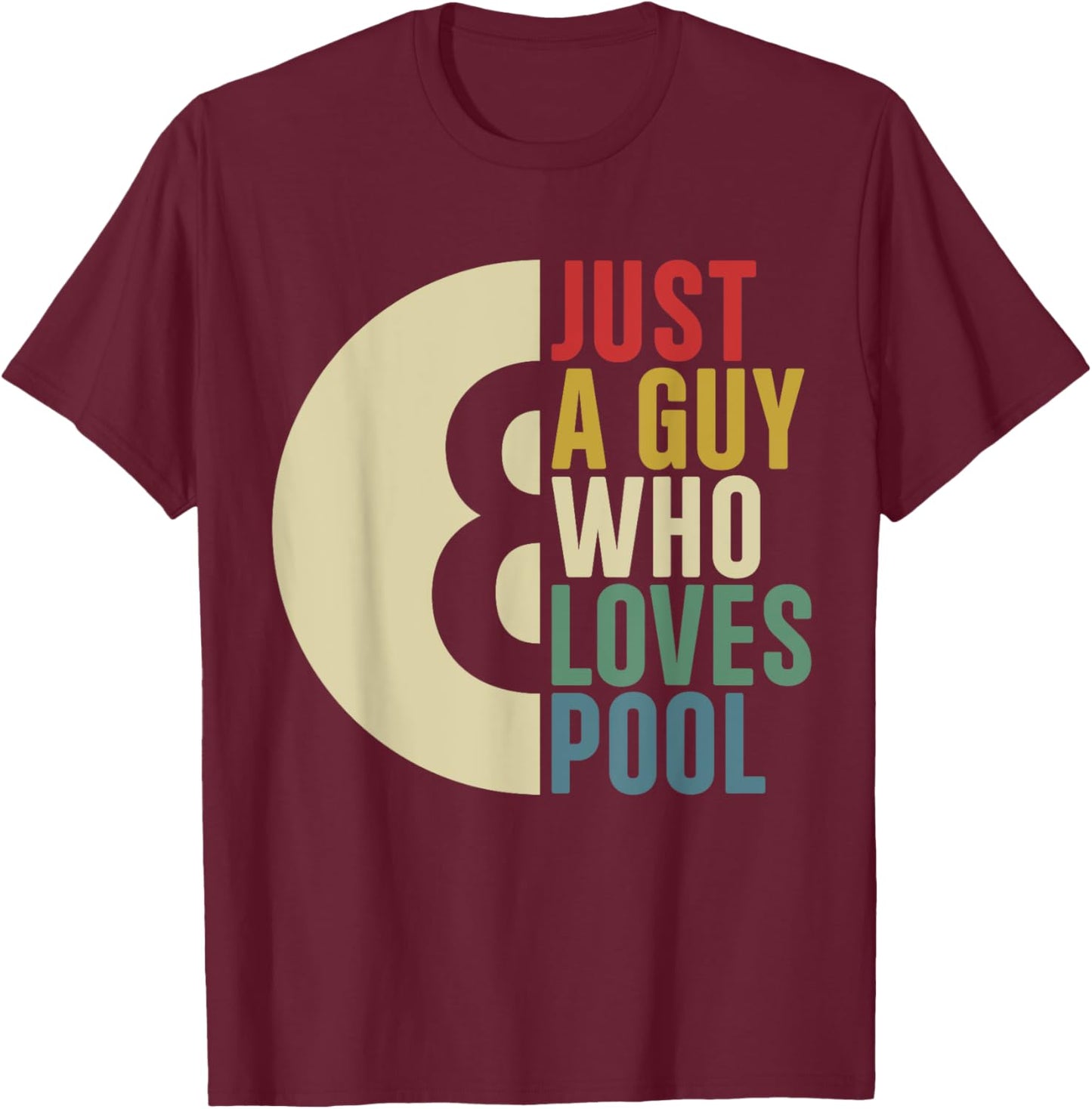 Just A Guy Who Loves Pool Billiards Retro Pool T-Shirt - T-Shirt | Maroon