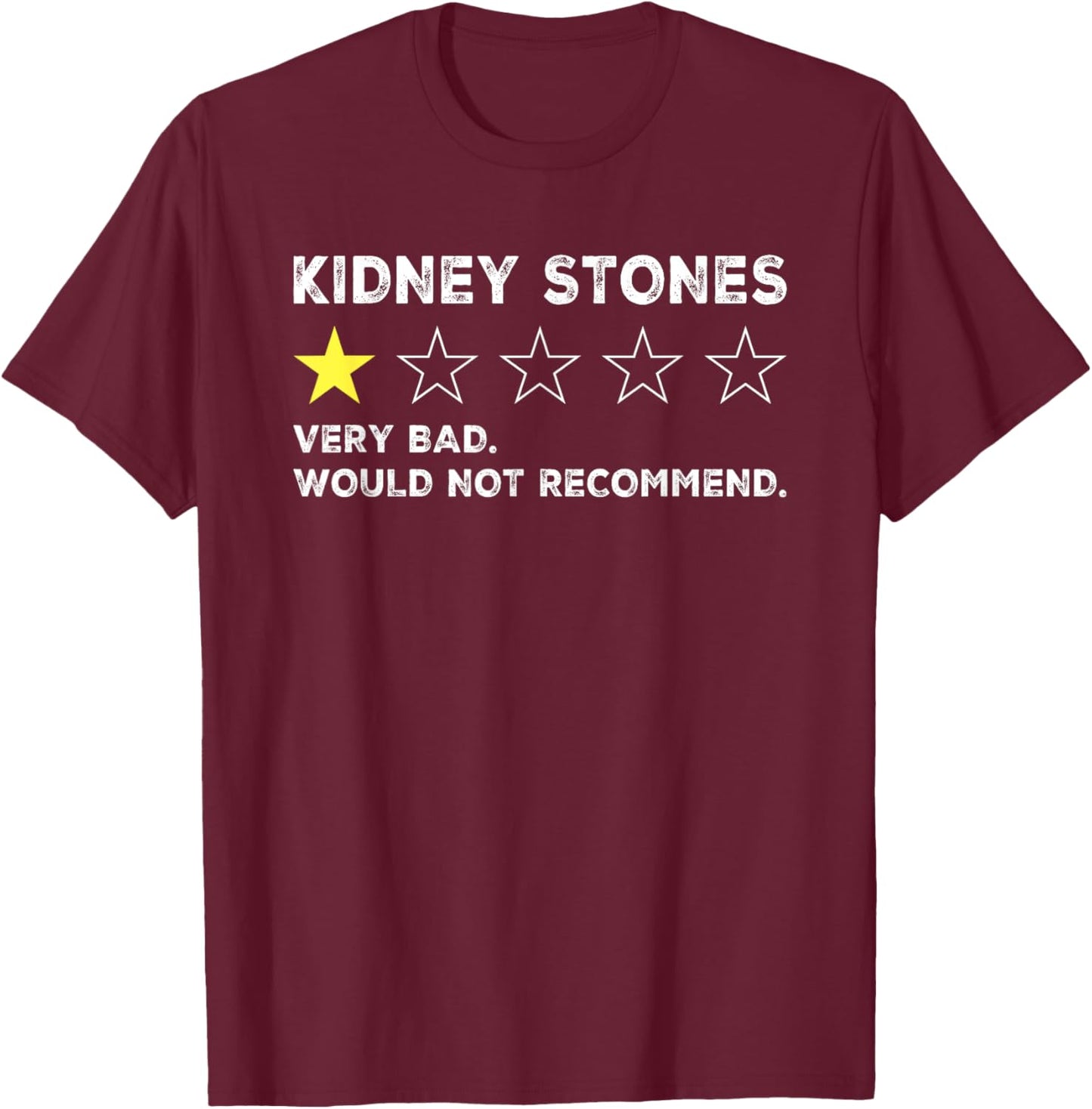 Kidney Stones Funny Get Well Soon Recovery T-Shirt - T-Shirt | Maroon