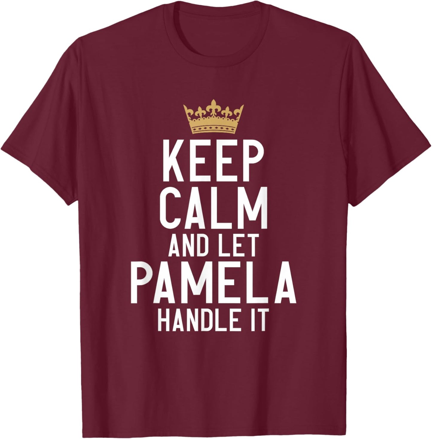 Keep Calm And Let Pamela Handle It Funny Pamela Name T-Shirt - T-Shirt | Maroon