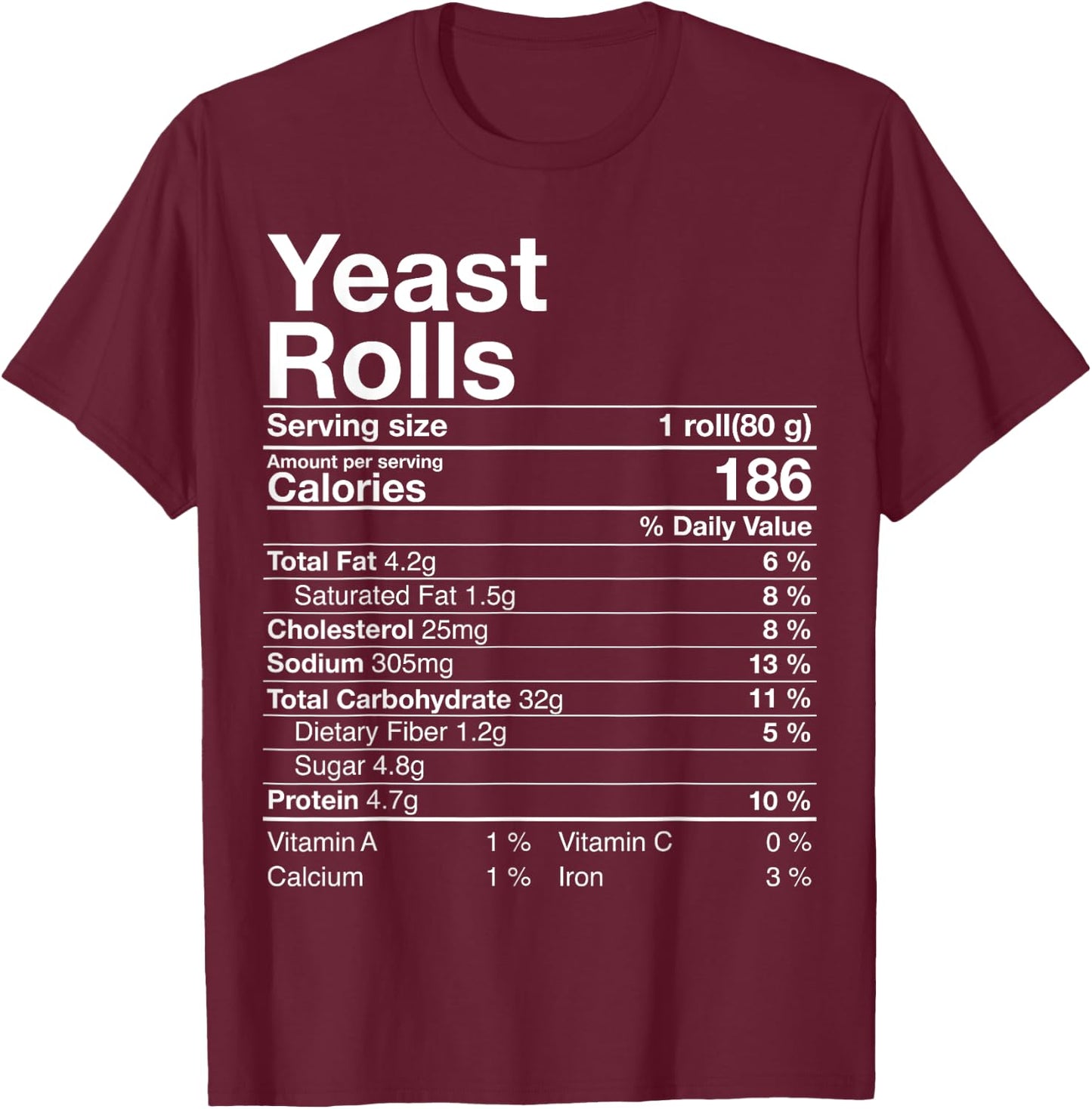 Yeast Rolls Nutrition Facts Christmas Thanksgiving Gift T-Shirt - T-Shirt | Maroon
