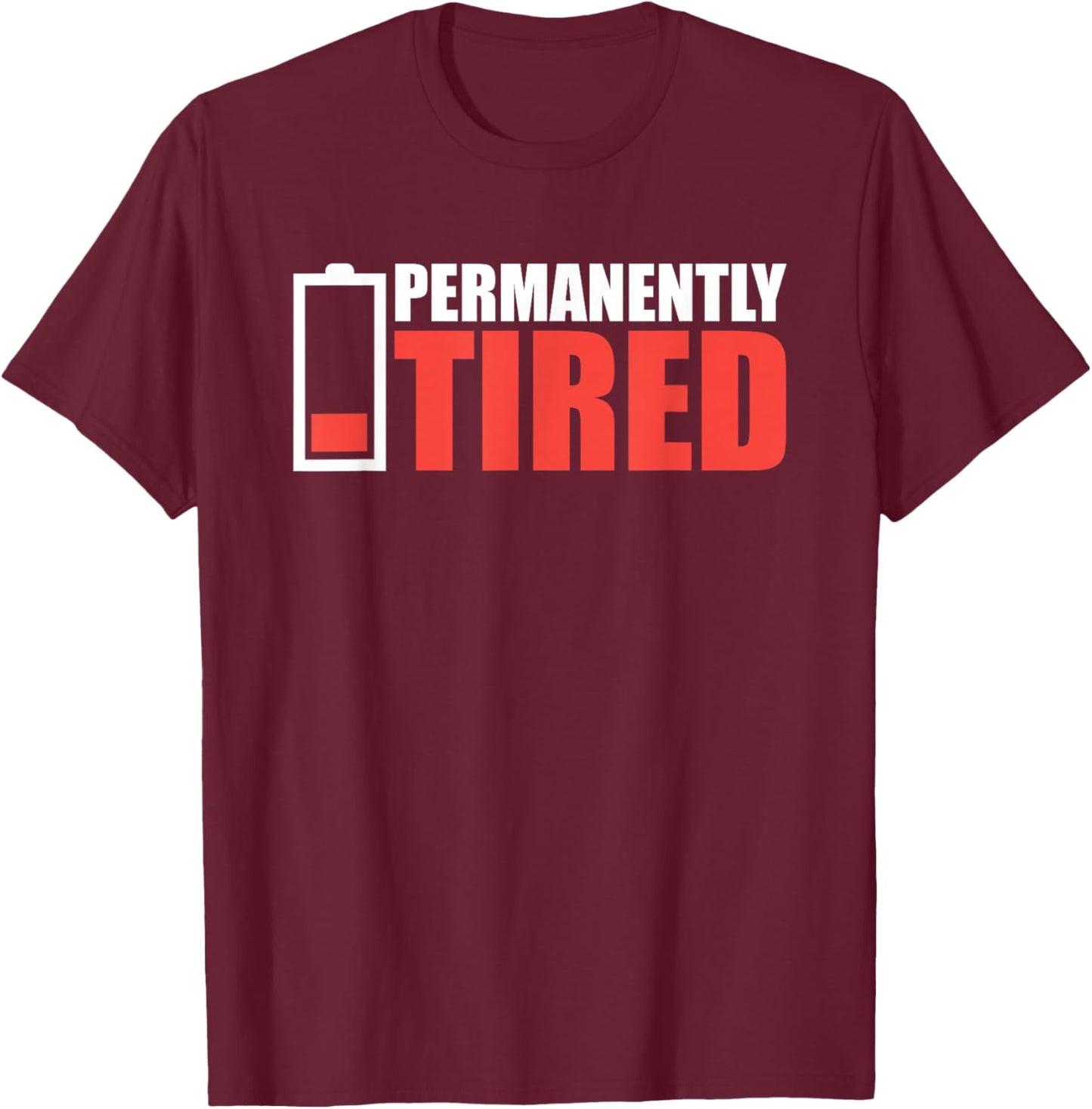 Permanently Tired Dad Sleeping Sleep Permanently Tired Low Battery T-Shirt - T-Shirt | Maroon