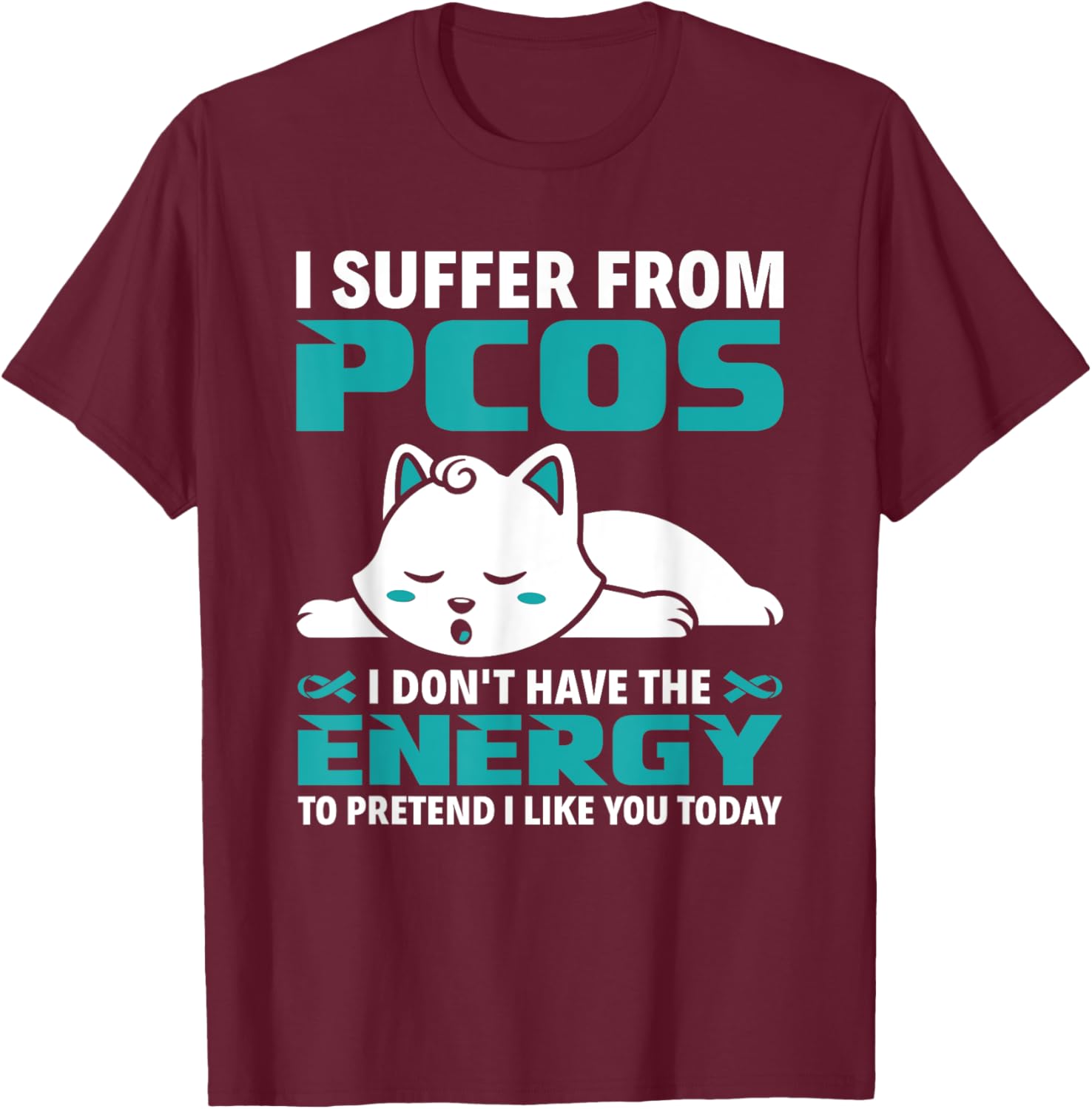I Suffer From PCOS Teal Ribbon PCOS Awareness T-Shirt - T-Shirt | Maroon