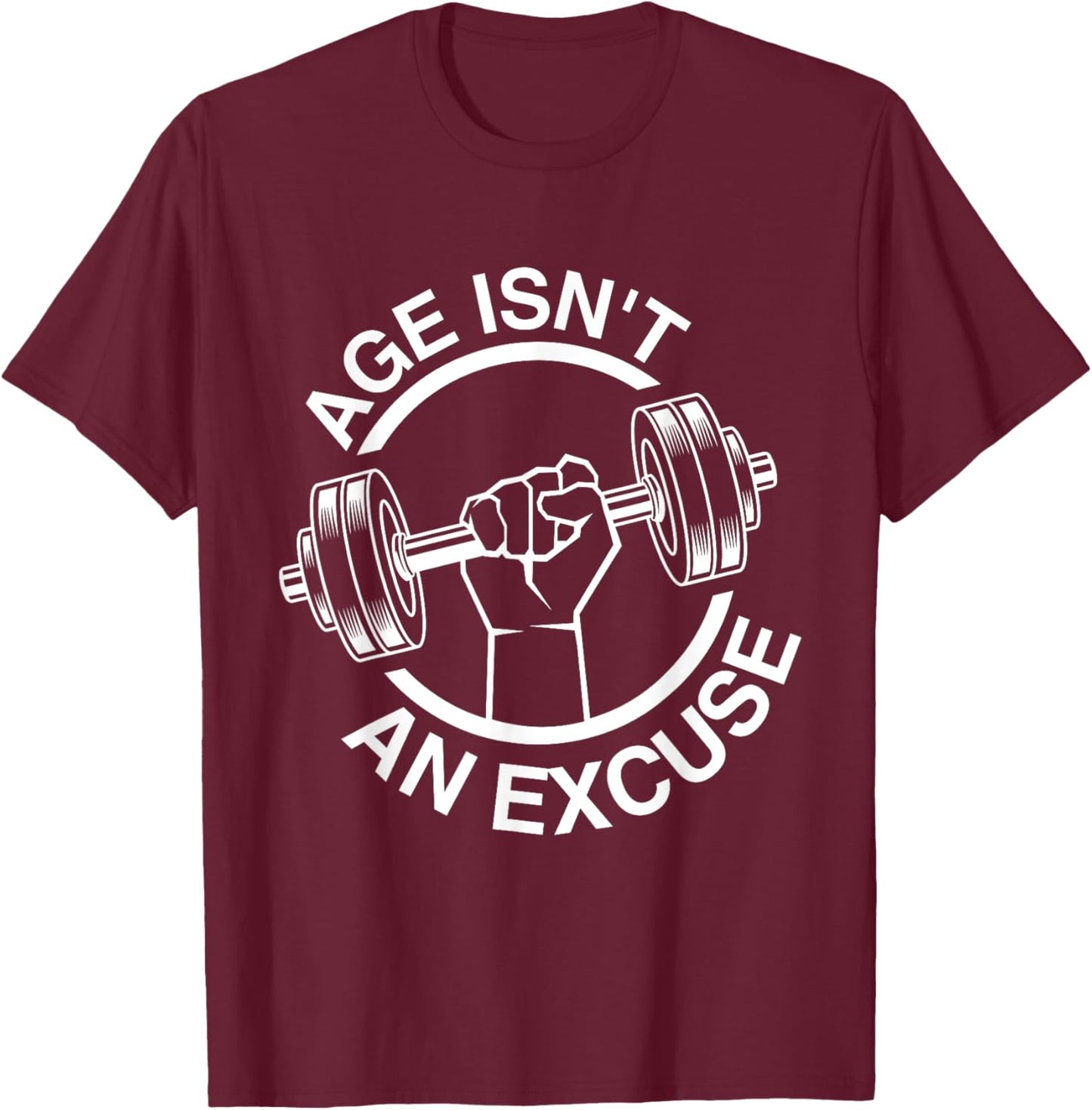 Funny Weightlifter Gym Training Age Isn't An Excuse Workout Fitness Motivation Gym Men Women , Small, Black T-Shirt - T-Shirt | Maroon