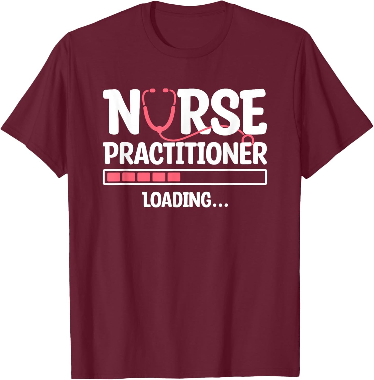 Nurse Practitioner Loading NP Nursing Nurses T-Shirt - T-Shirt | Maroon