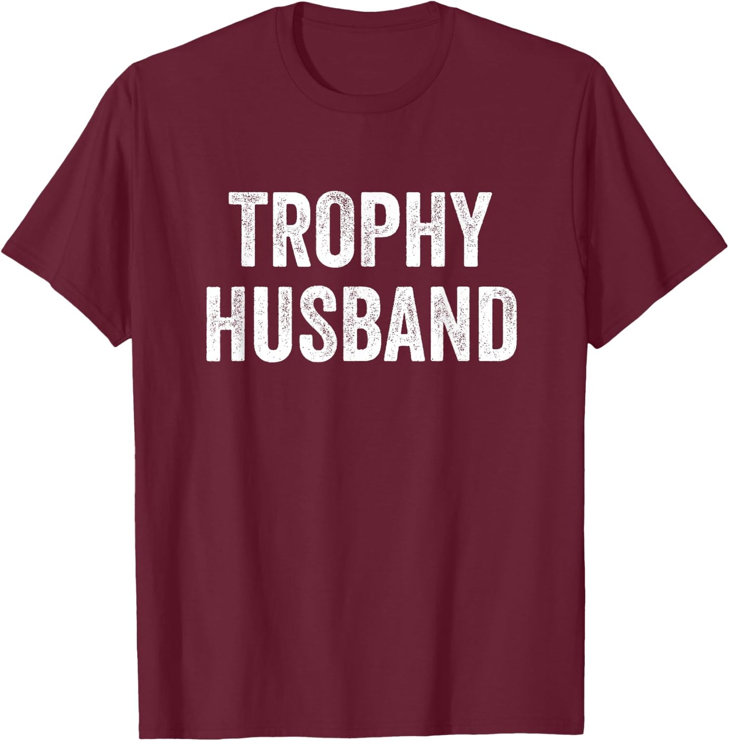 Trophy Husband T-Shirt - T-Shirt | Maroon