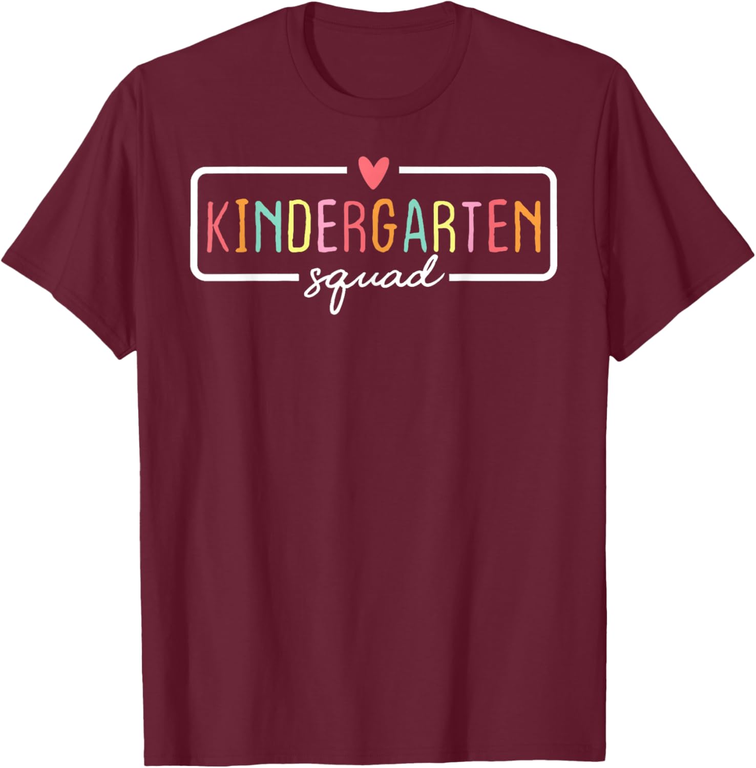 Kindergarten Team Crew Kinder Squad Back To School Teacher T-Shirt - T-Shirt | Maroon