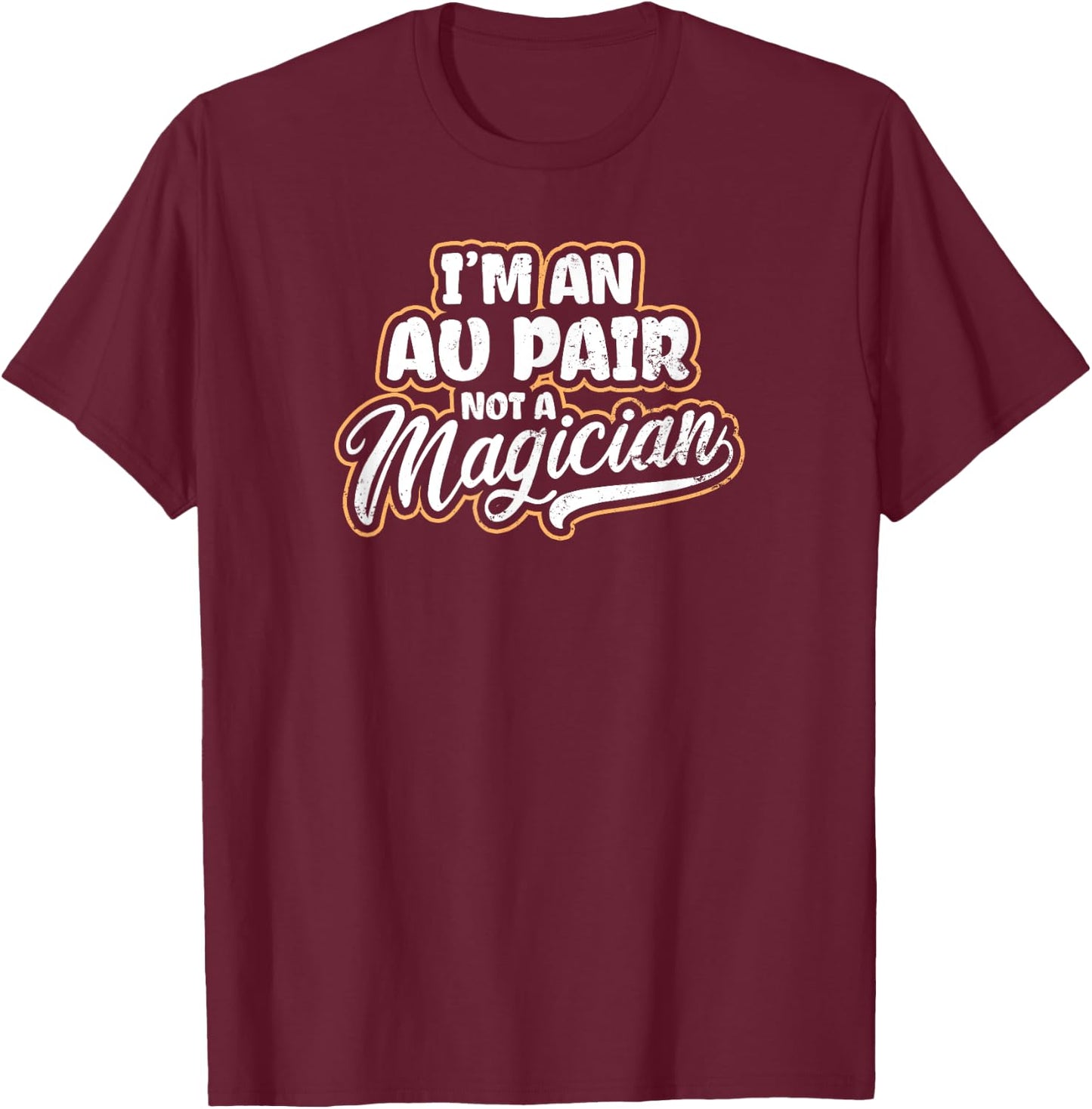 Au Pair Design | Not A Magician Gift T-Shirt - T-Shirt | Maroon