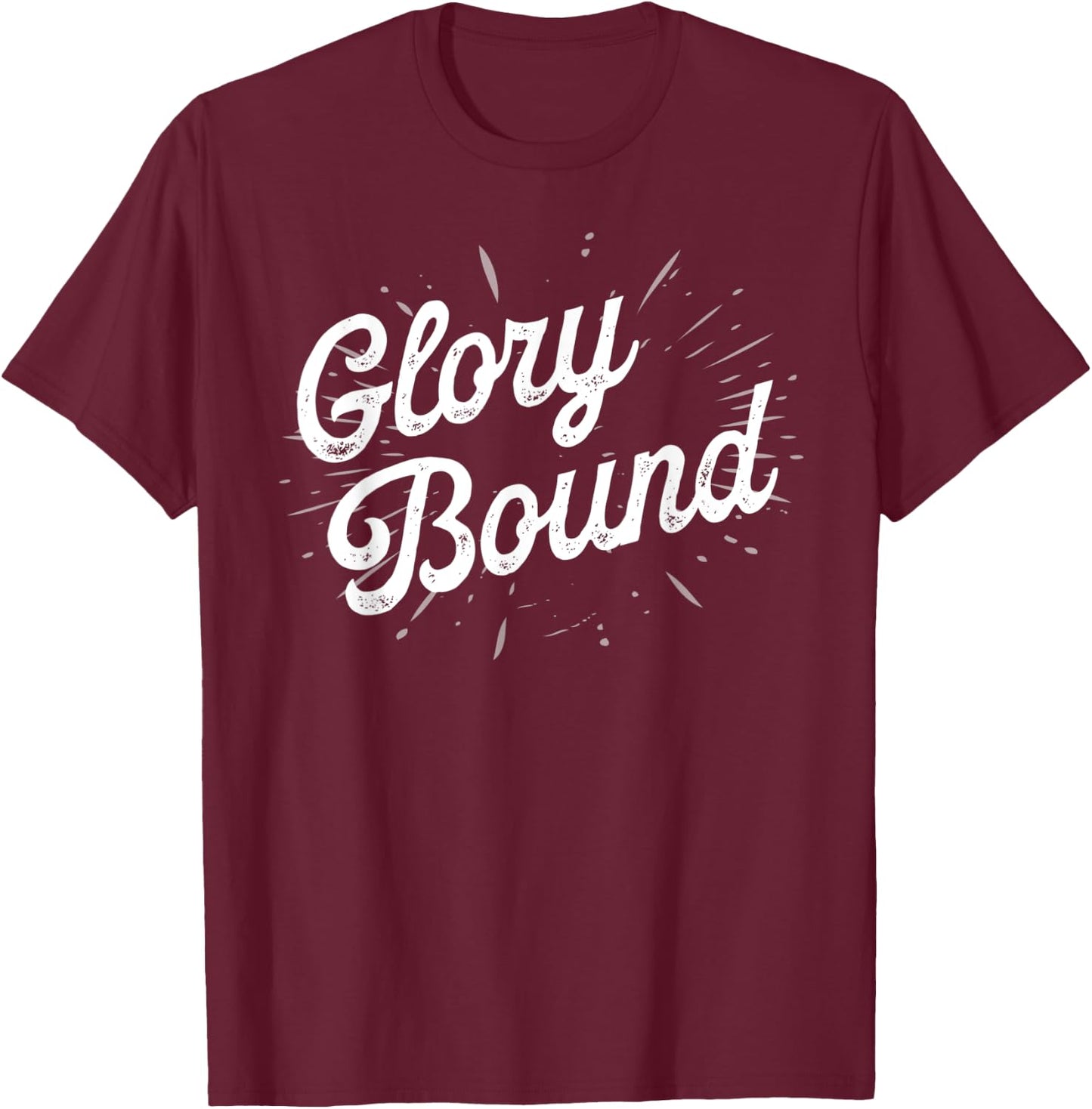 Glory Bound Christian Baptismal Gift Baptized Christian Gift T-Shirt - T-Shirt | Maroon