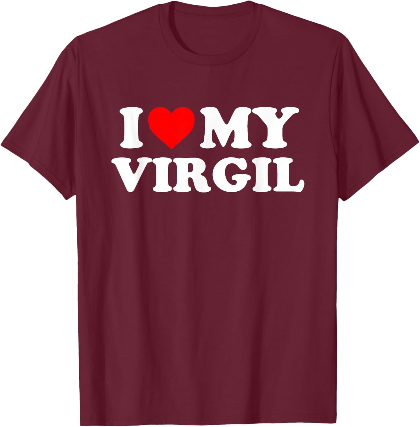 I Love My Virgil T-Shirt - T-Shirt | Maroon