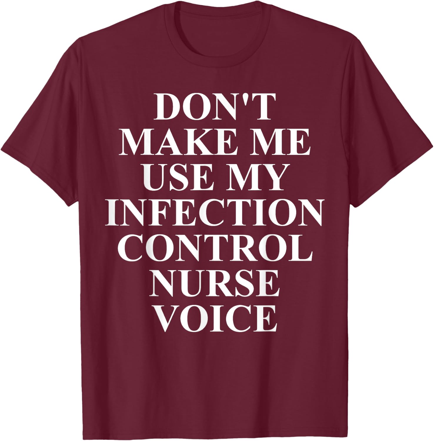 Infection Control Nurse Apparel - Unique Nurses Design T-Shirt - T-Shirt | Maroon