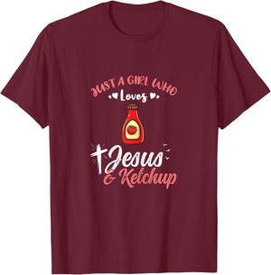Just A Girl Who Loves Jesus And Ketchup T-Shirt - T-Shirt | Maroon