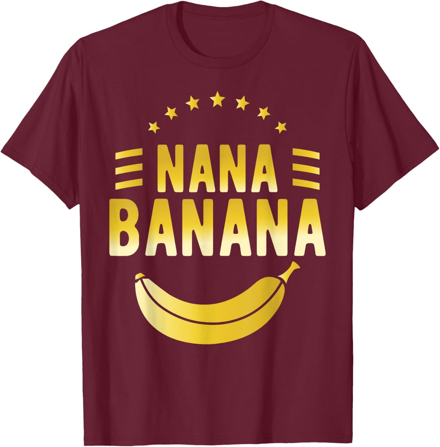 Funny Gift gift Nana Banana design T-Shirt - T-Shirt | Maroon
