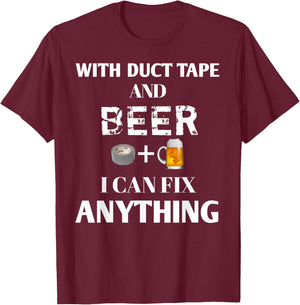 With Duct Tape and Beer I Can Fix Anything Drinking T-Shirt - T-Shirt | Maroon