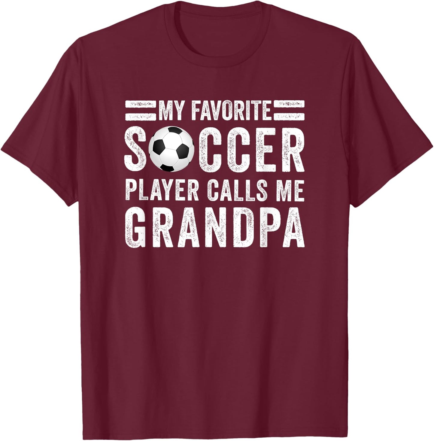 My Favorite Soccer Player Calls Me Grandpa Soccer Gift T-Shirt - T-Shirt | Maroon