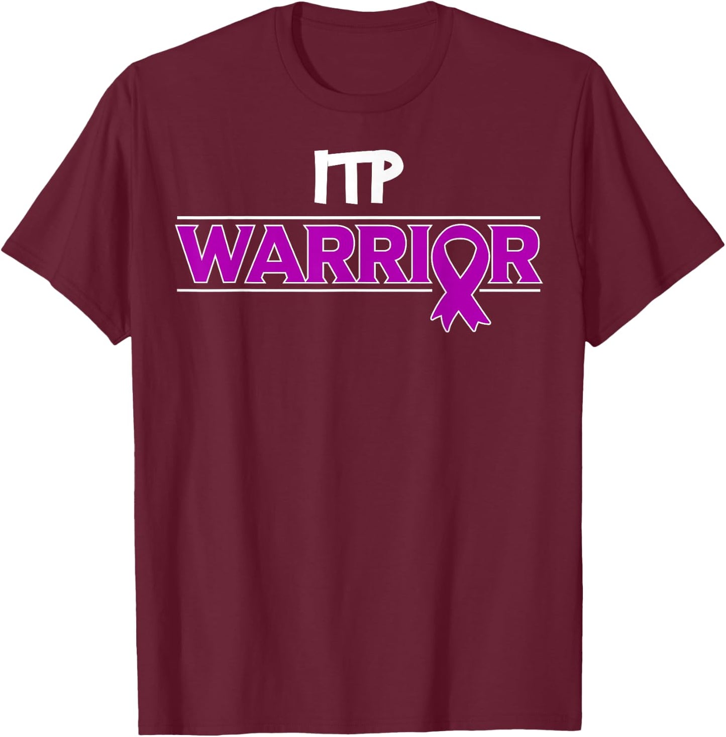 ITP Warrior Immune Thrombocytopenia Platelets Awareness T-Shirt - T-Shirt | Maroon