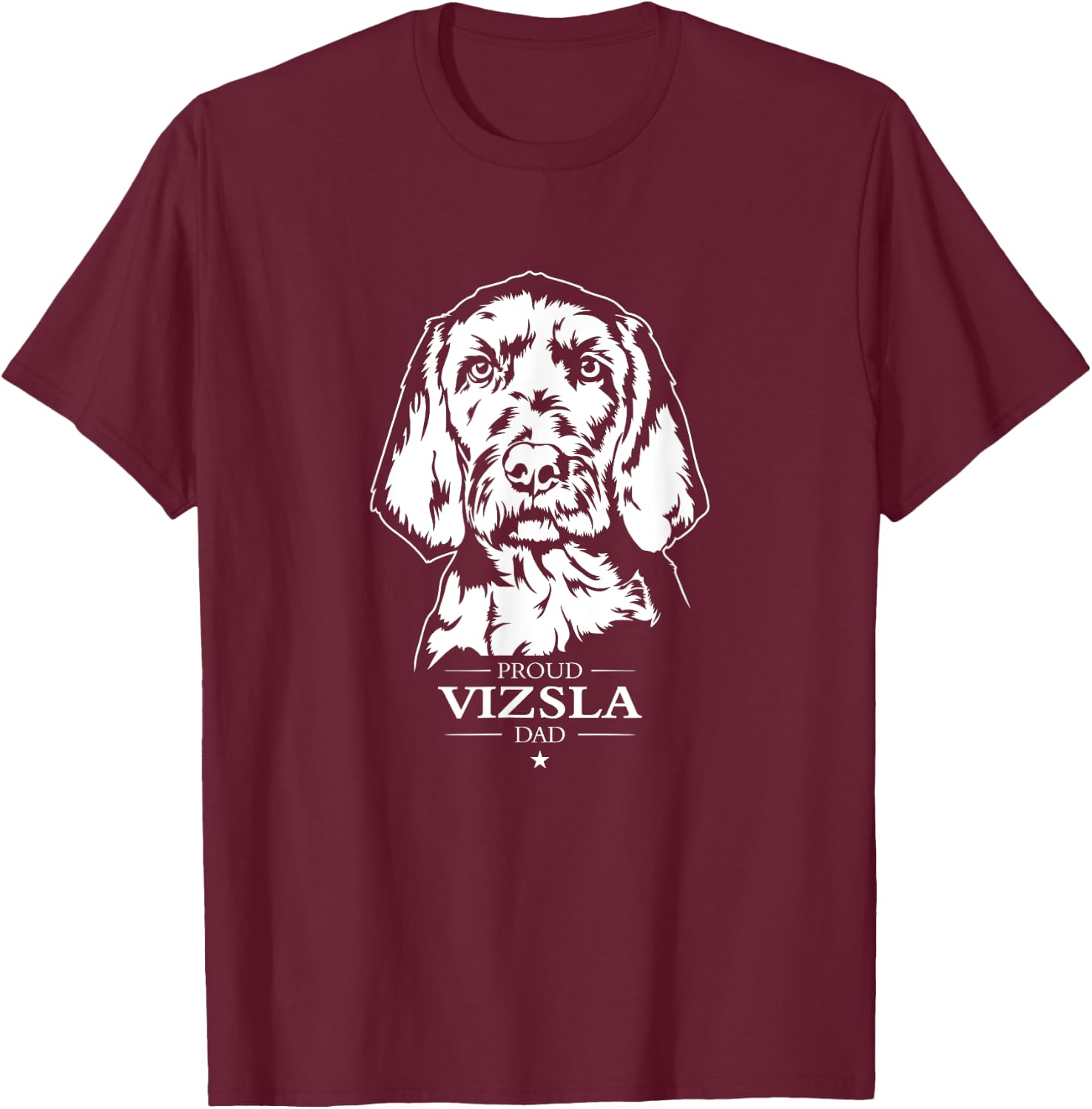 Proud Vizsla dad dog Wirehaired Vizsla Pointer dog T-Shirt - T-Shirt | Maroon