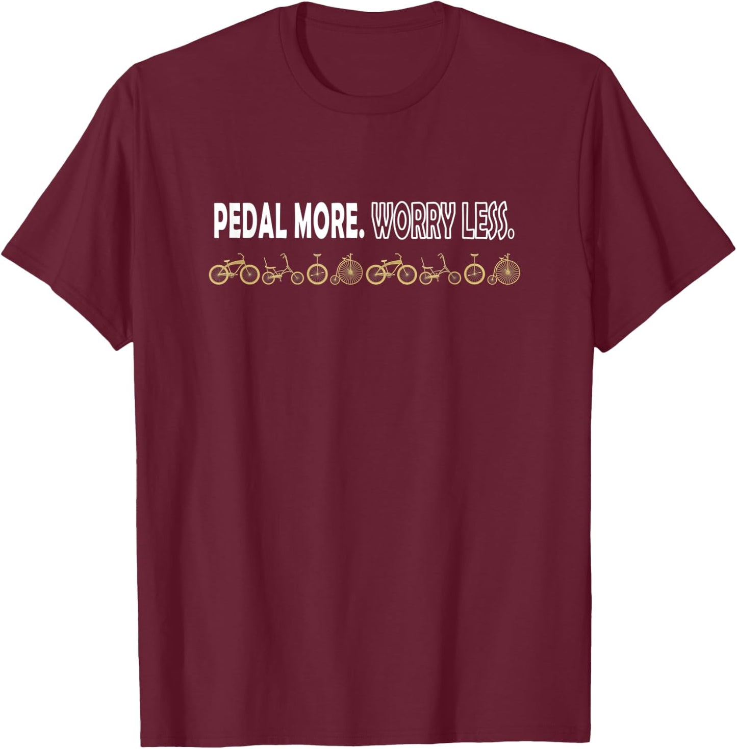 Pedal More Worry Less Cycling Bicycle Saying T-Shirt - T-Shirt | Maroon