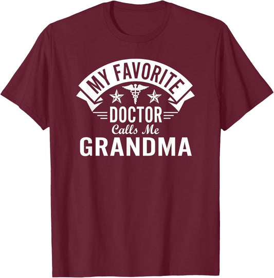 Funny Doctor Grandma - My Favorite Doctor Calls Me Grandma T-Shirt - T-Shirt | Maroon