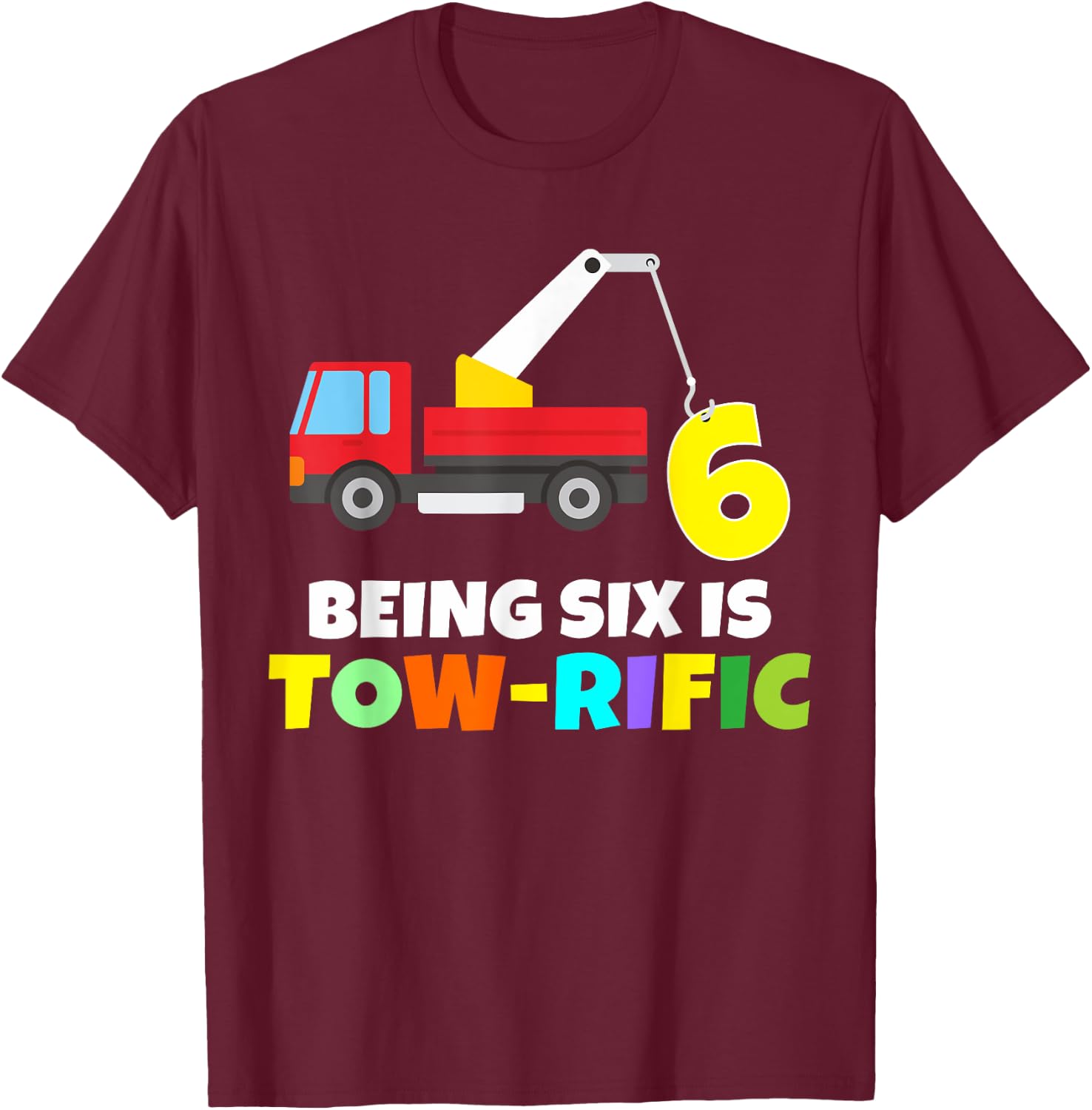 Kids 6th Birthday Boy Girl 6 Year Old Tow Truck Towing Pun T-Shirt - T-Shirt | Maroon