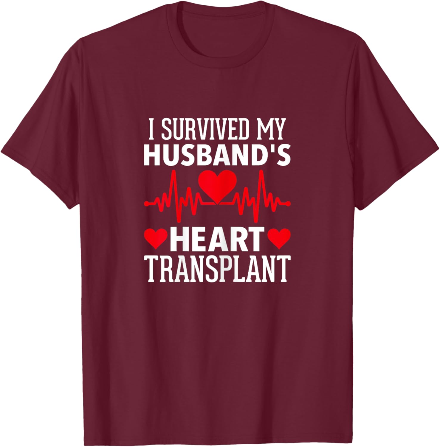 Heart Transplant I Survived My Husband's Heart Transplant T-Shirt - T-Shirt | Maroon