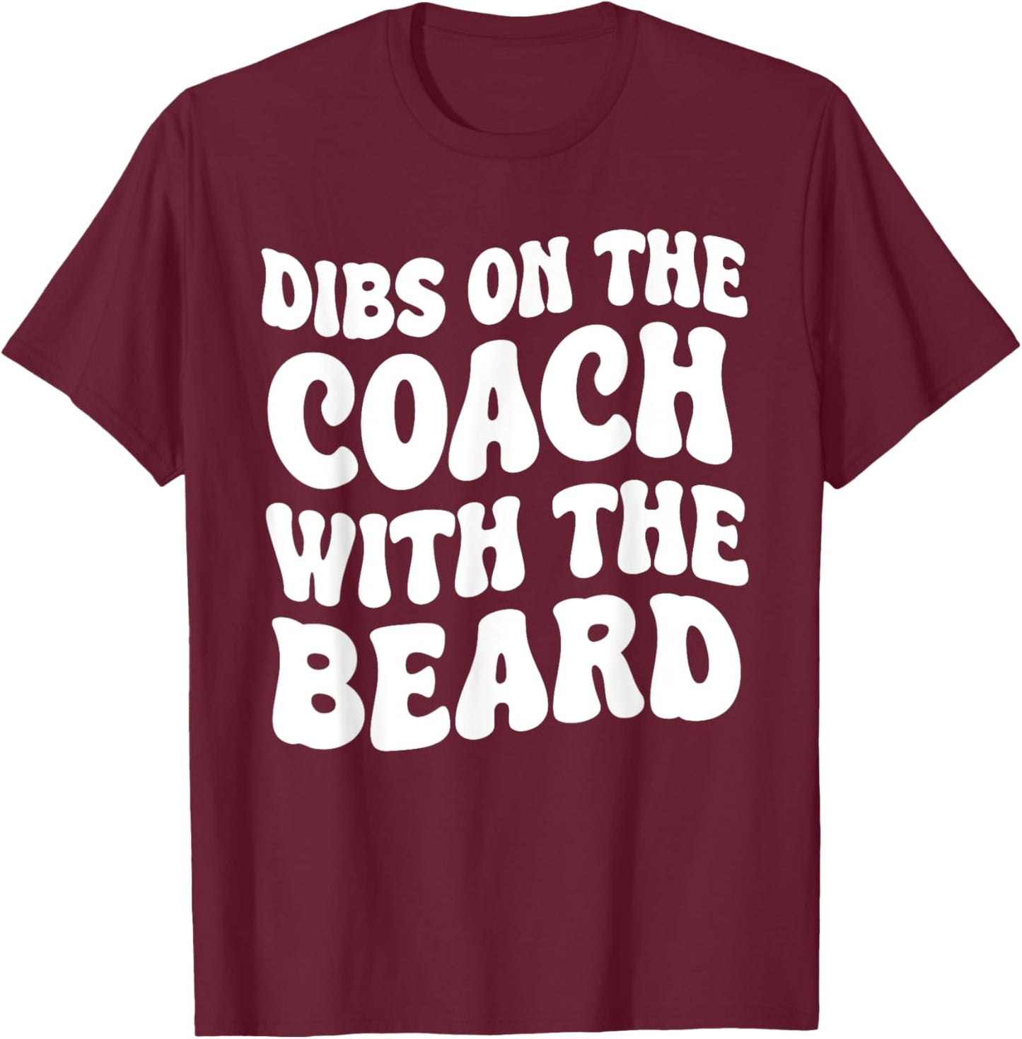 Dibs On The Coach With The Beard Coach's Wife Funny Groovy T-Shirt - T-Shirt | Maroon