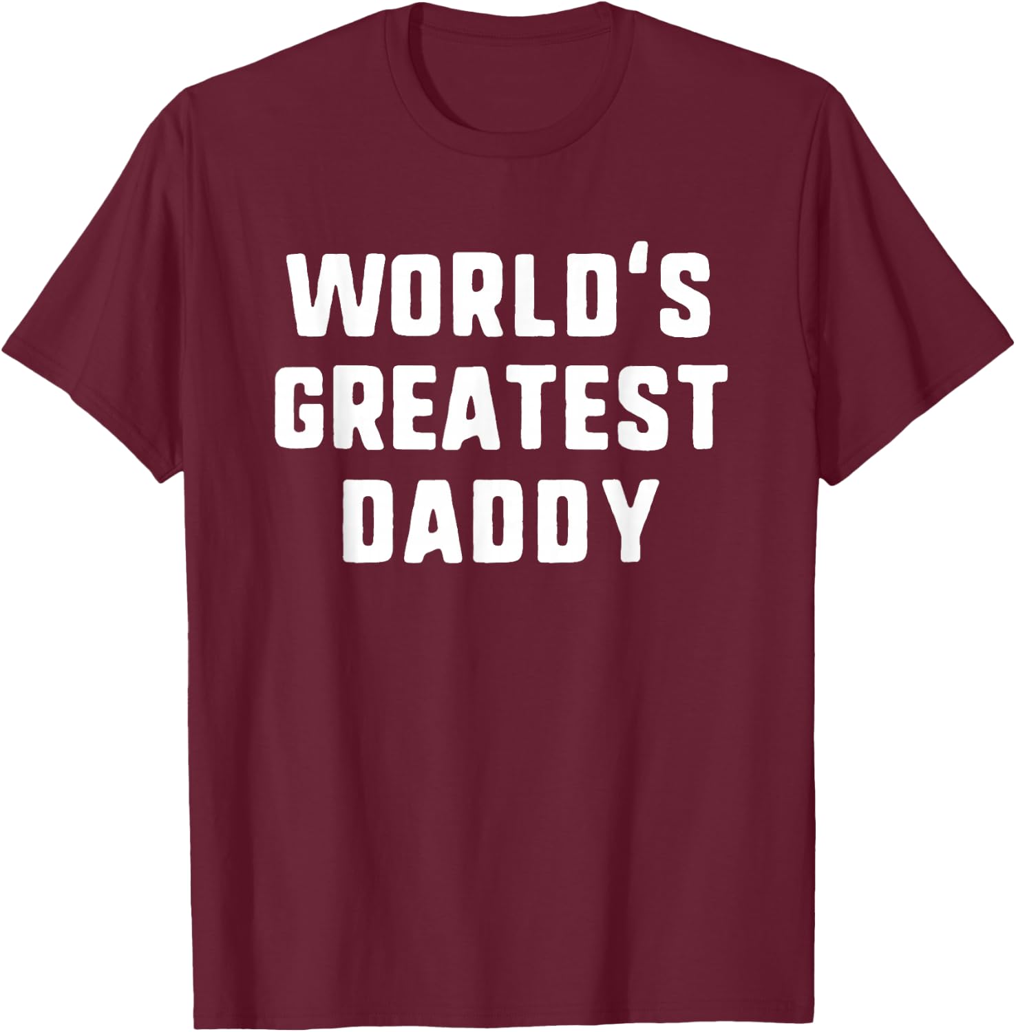 World's Greatest Daddy Funny Family T-Shirt - T-Shirt | Maroon