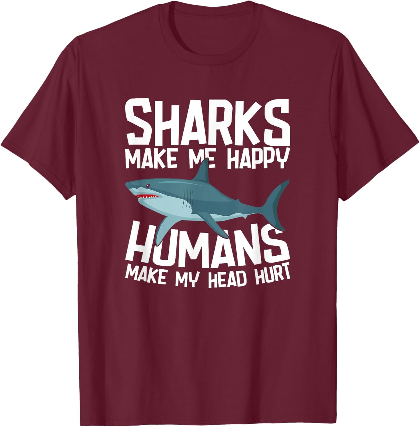 Funny Sharks Make Me Happy Marine Biology Shark T-Shirt - T-Shirt | Maroon