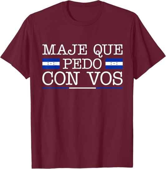 Honduras Flag Catracho Pride Maje Que Pedo Con Vos T-Shirt - T-Shirt | Maroon