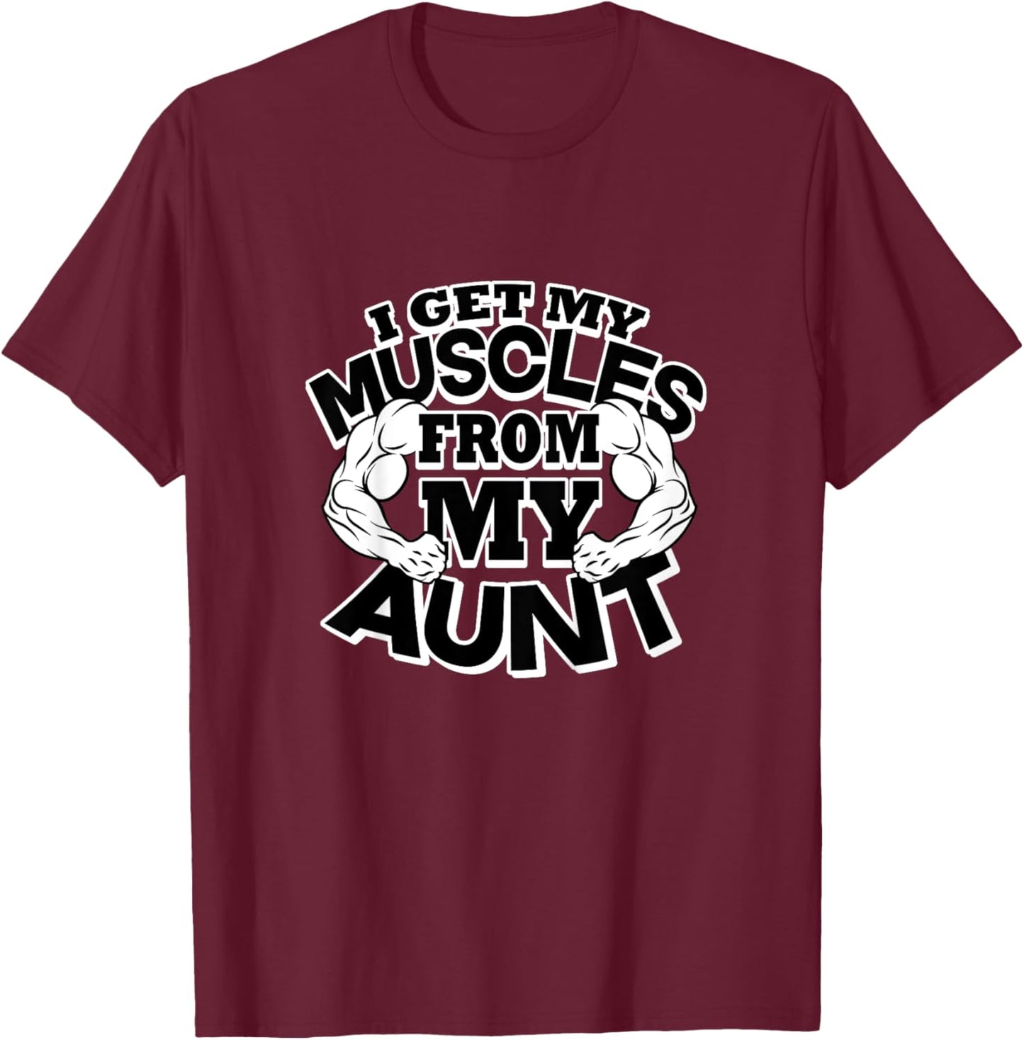Kids I Get My Muscles From My Aunt Funny Fitness Gym T-Shirt - T-Shirt | Maroon