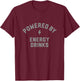 Powered By Energy Drinks T-Shirt - T-Shirt | Maroon