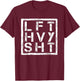 LFT HVY SHT - Lift Heavy Shi... T-Shirt - T-Shirt | Maroon
