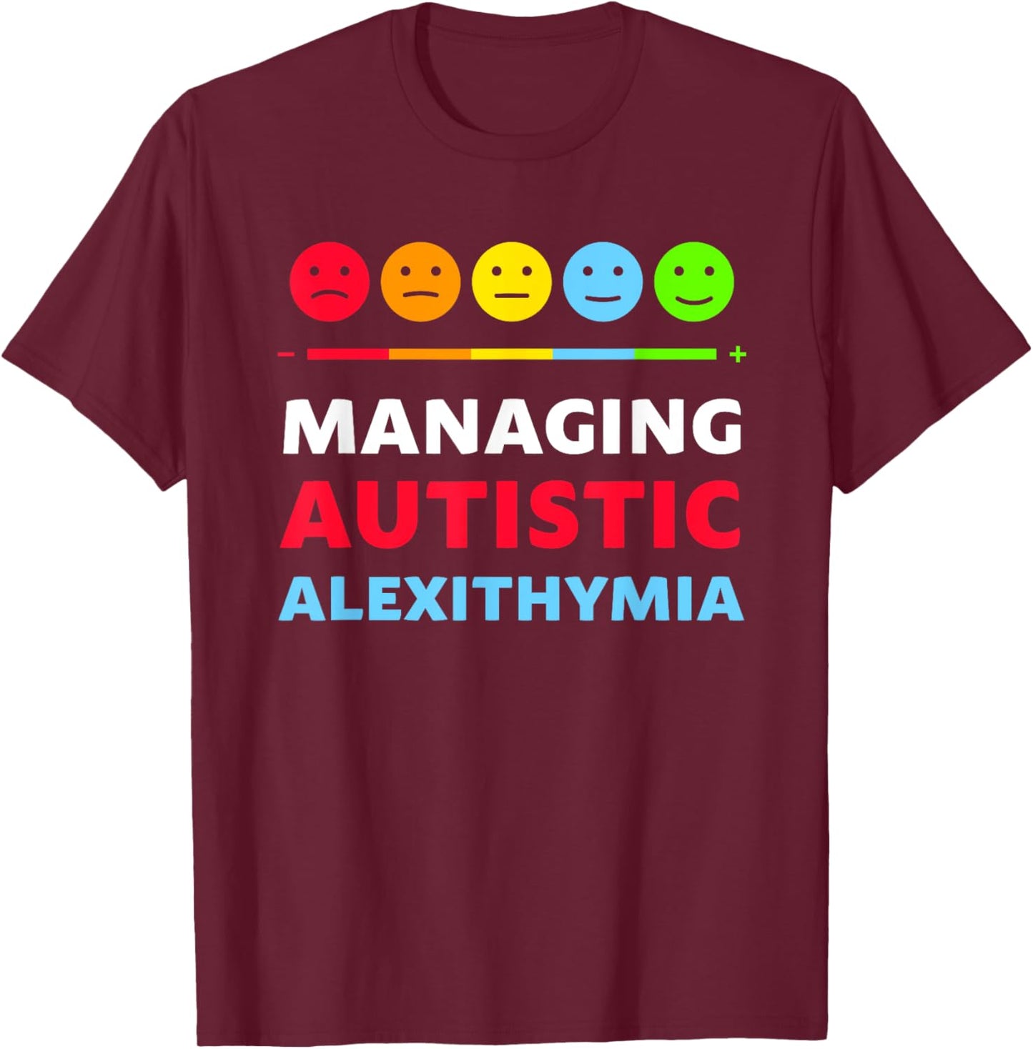 Managing Autistic Alexithymia Apparel T-Shirt - T-Shirt | Maroon