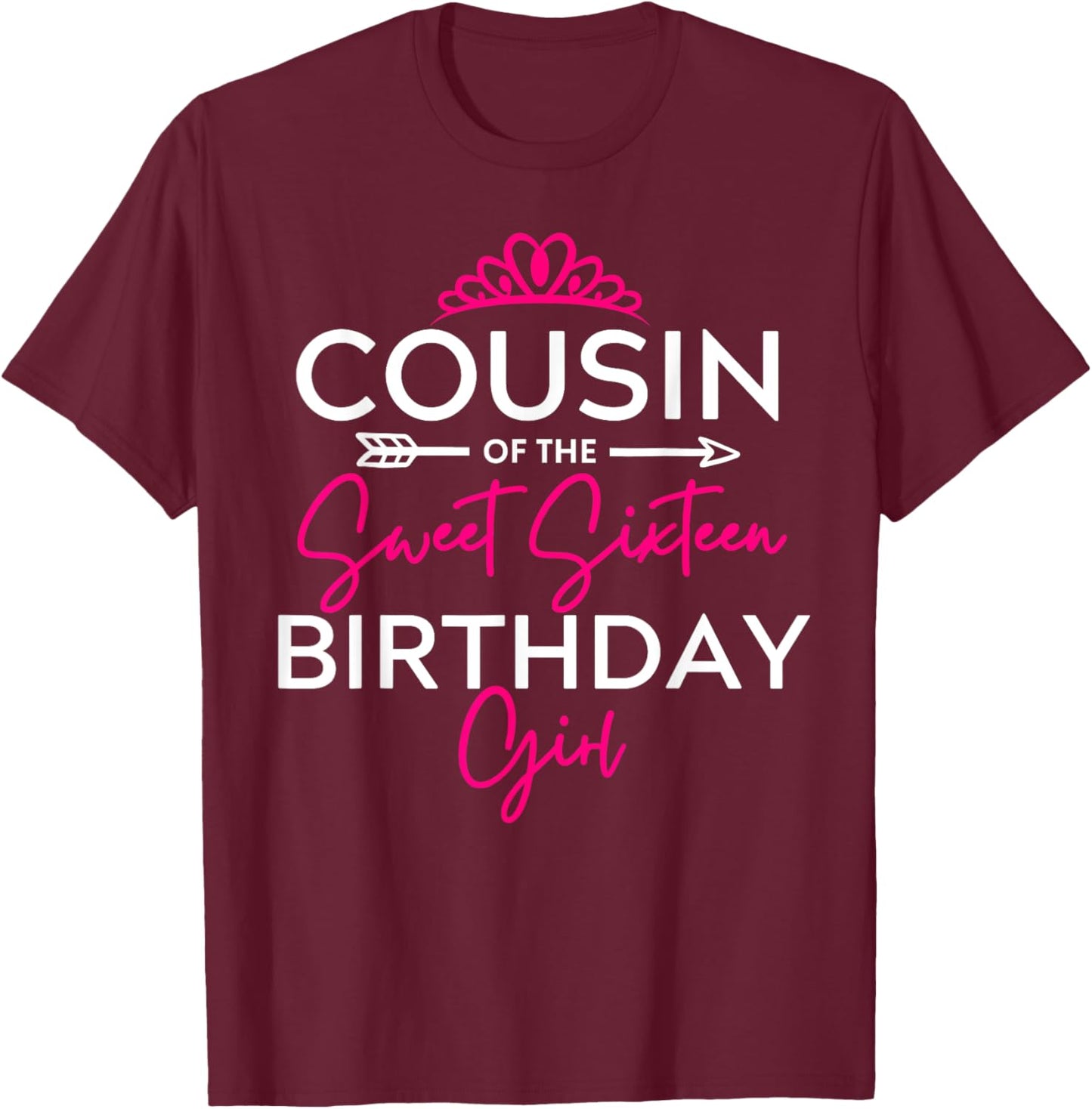 Cousin of the Sweet Sixteen Birthday Girl Teen Bday Party T-Shirt - T-Shirt | Maroon
