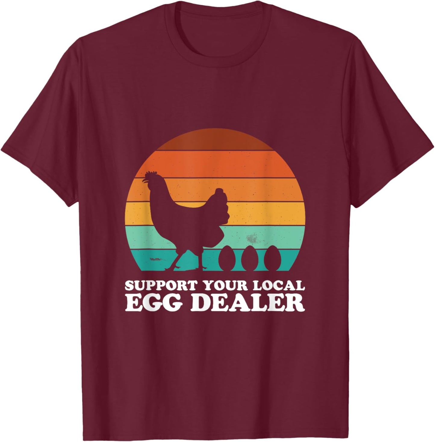 Your Local Egg Dealer - Chicken T-Shirt - T-Shirt | Maroon