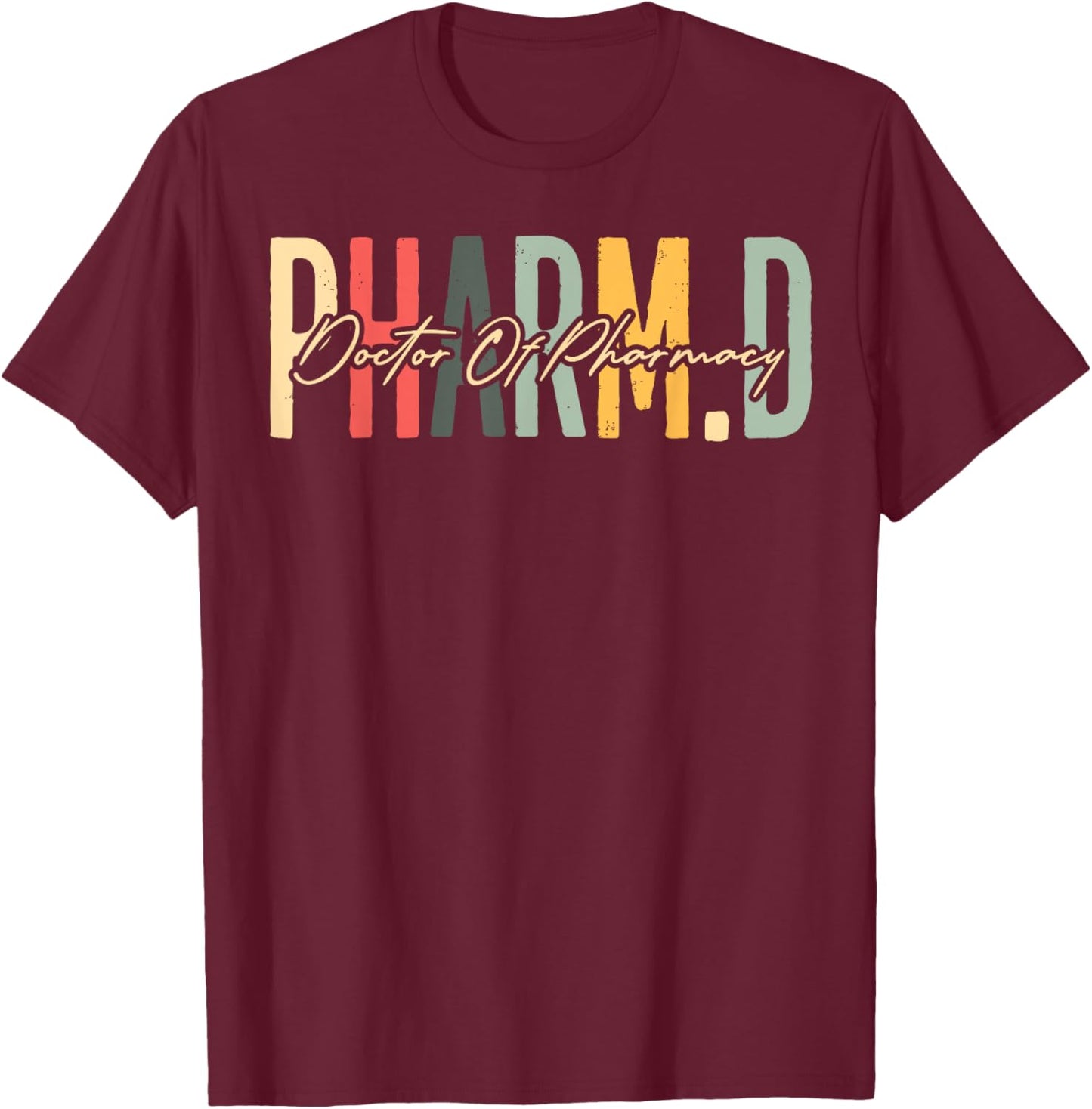 Pharm.D Doctor Of Pharmacy Student Pharmacist Graduation T-Shirt - T-Shirt | Maroon