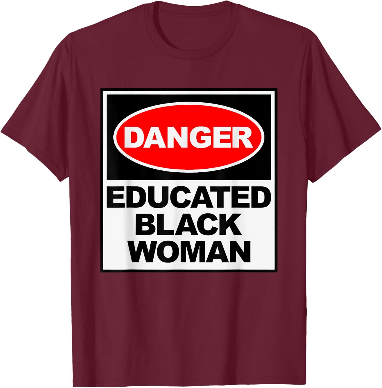 HBCU Educated Black Woman Danger Apparel T-Shirt - T-Shirt | Maroon