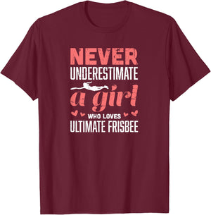 Never Underestimate A Girl Who Loves Ultimate Frisbee T-Shirt - T-Shirt | Maroon
