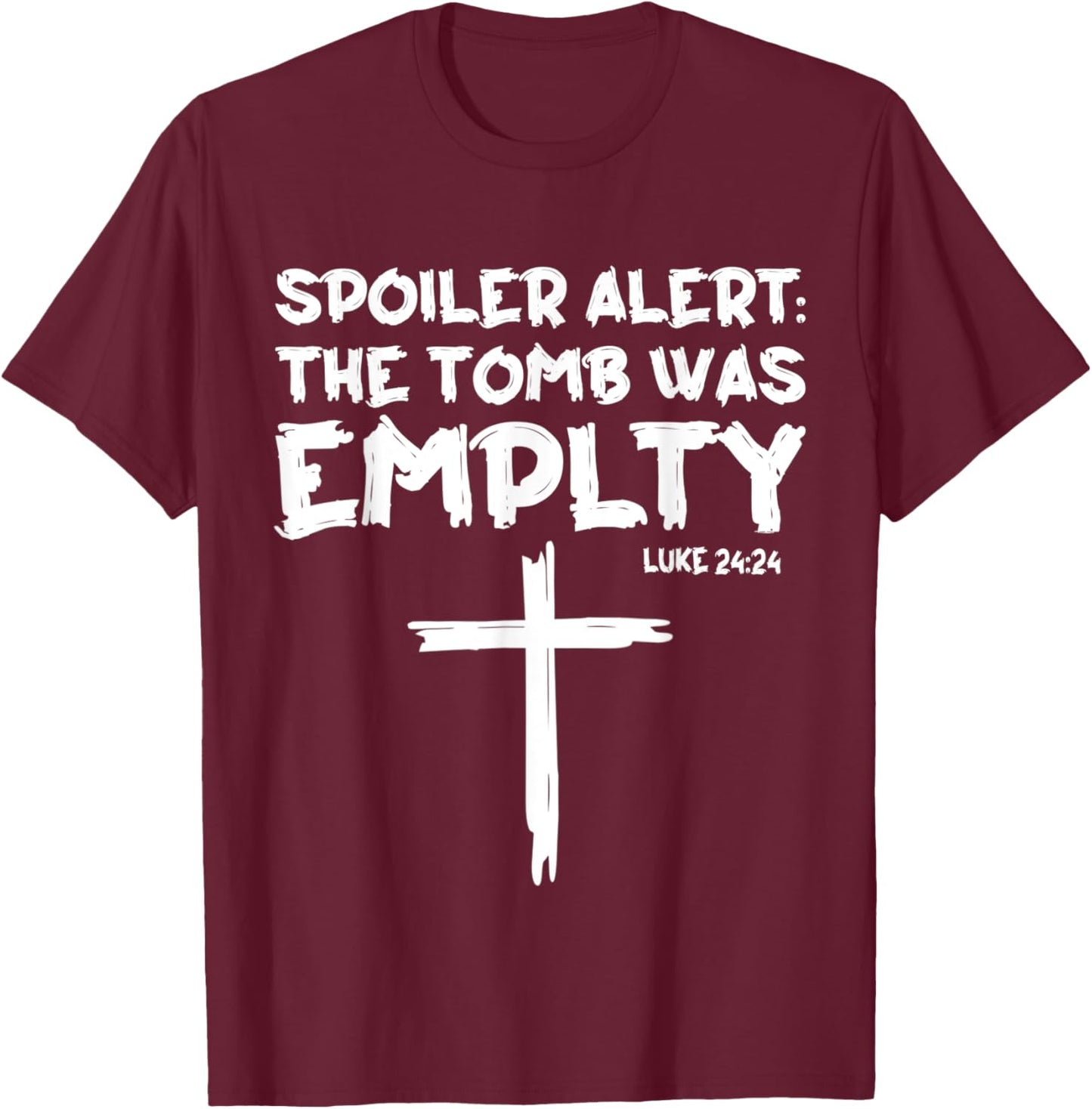 The Tomb Was Empty Spoiler Alert Easter Day Christian T-Shirt - T-Shirt | Maroon
