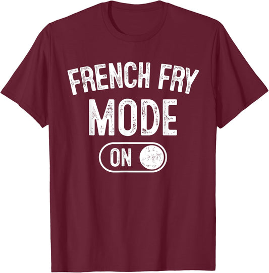 French Fry Mode On Costume Funny Potato Gift Food Worker T-Shirt - T-Shirt | Maroon