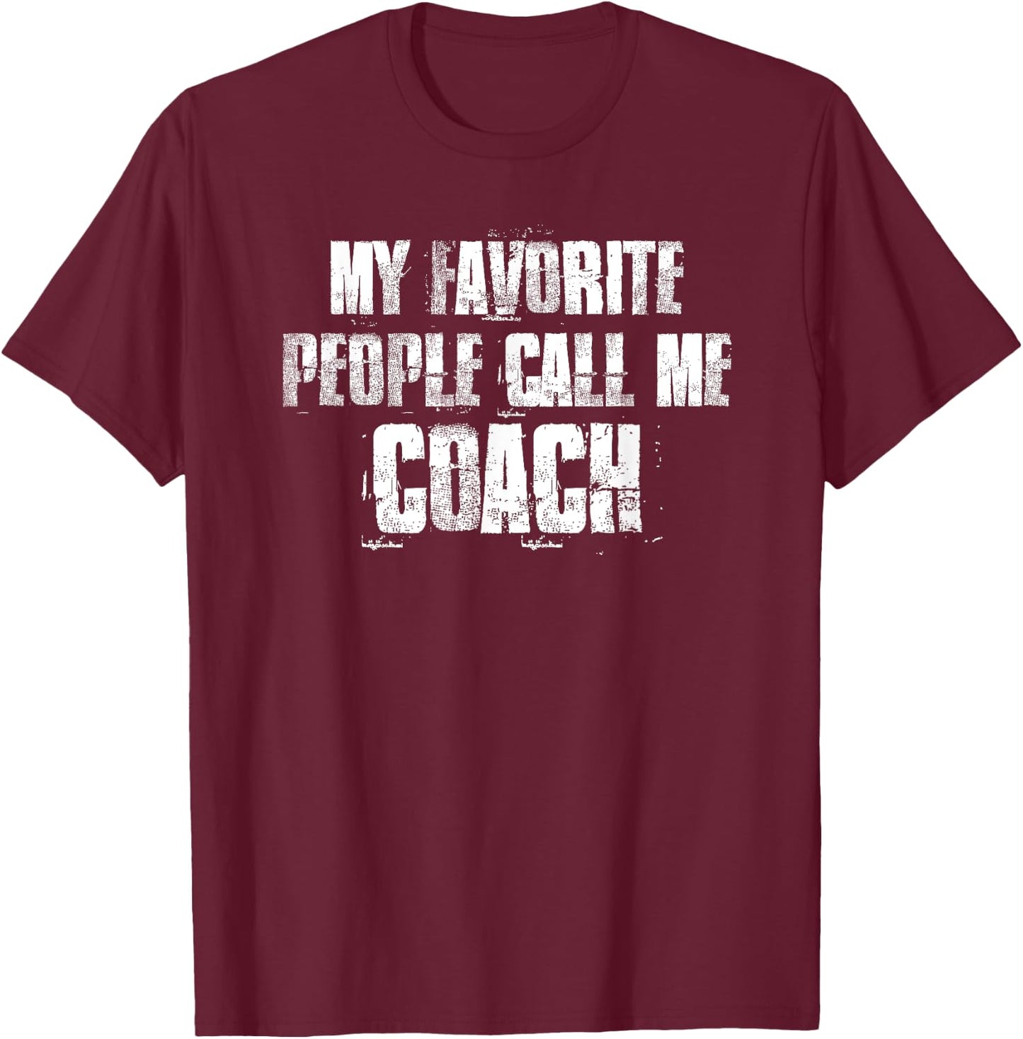 My Favorite People Call Me Coach T-Shirt - T-Shirt | Maroon