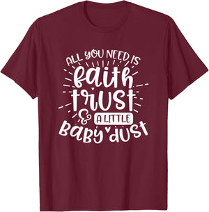 Fertility Mom Gift All you need is faith trust and baby dust T-Shirt - T-Shirt | Maroon