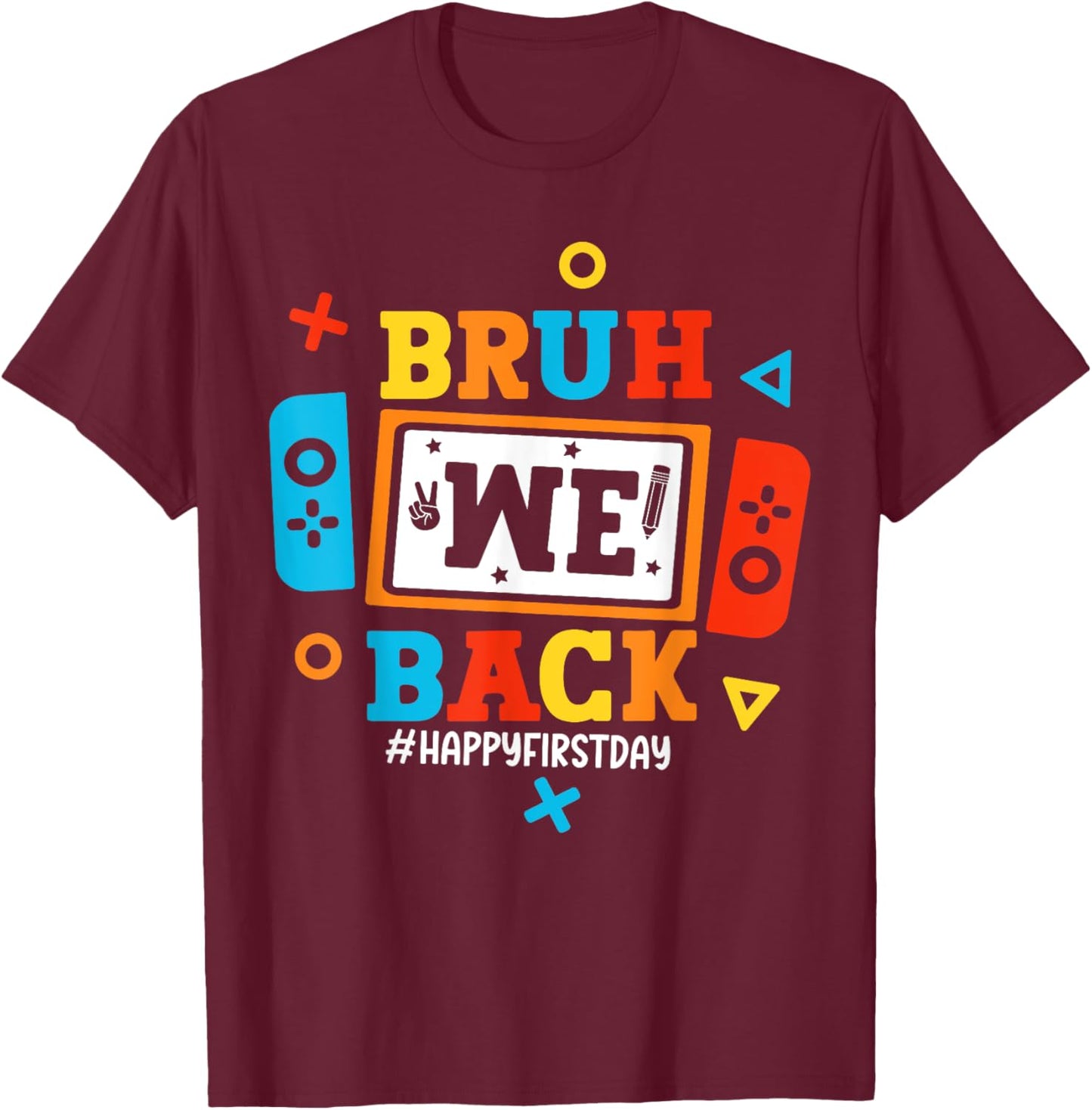 Bruh We Back To School Happy First Day Video Game Boys Kids T-Shirt - T-Shirt | Maroon