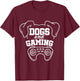 Dogs And Gaming Gamer Video Game Player Games Nerd Geek T-Shirt - T-Shirt | Maroon