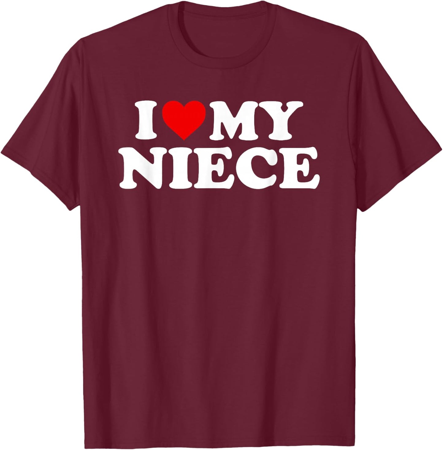 I Love My Niece Design T-Shirt - T-Shirt | Maroon