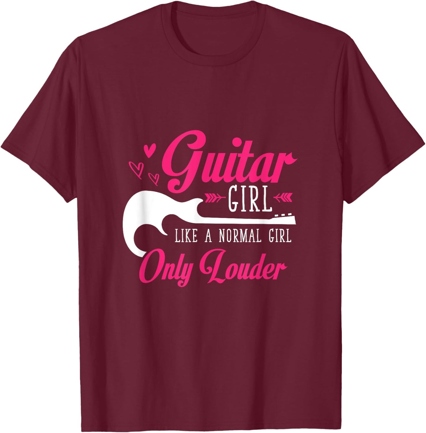 Guitar Girl Just Like A Normal Girl Only Louder Guitar T-Shirt - T-Shirt | Maroon